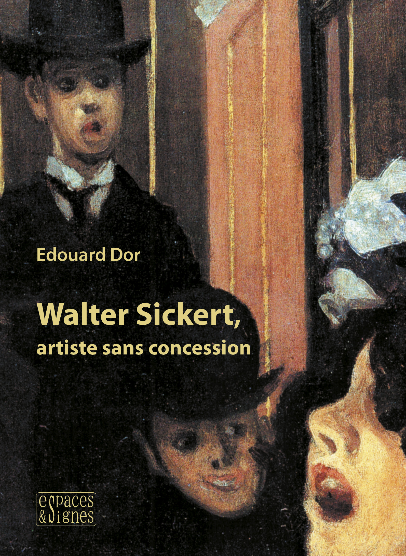 Walter Sickert, artiste sans concession - - Edouard Dor (EAN13 :  9791094176849) | espaces&signes, l'éditeur des cultures du monde