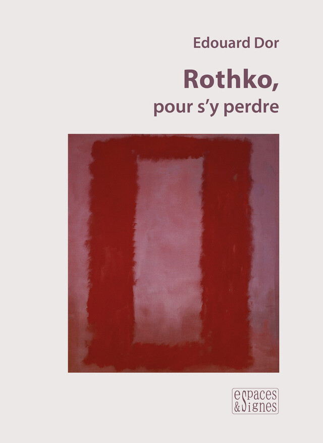 Rothko, pour s'y perdre - Edouard Dor - espaces&signes