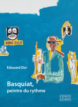 Basquiat, peintre du rythme - Edouard Dor - espaces&signes