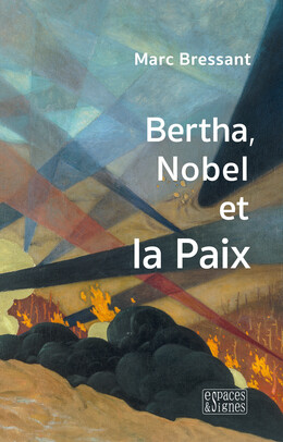 Bertha, Nobel et la Paix - Marc Bressant - espaces&signes