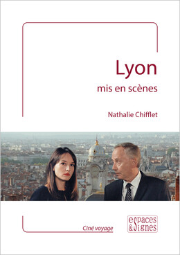 Lyon mis en scènes - Nathalie Chifflet - espaces&signes