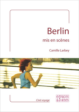 Berlin mis en scènes - Camille Larbey - espaces&signes