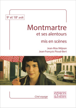 Montmartre mis en scènes - Jean-Max Méjean, Jean-François Pioud-Bert - espaces&signes