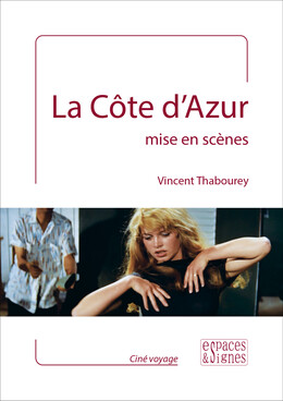 La Côte d'Azur mise en scènes - Vincent Thabourey - espaces&signes
