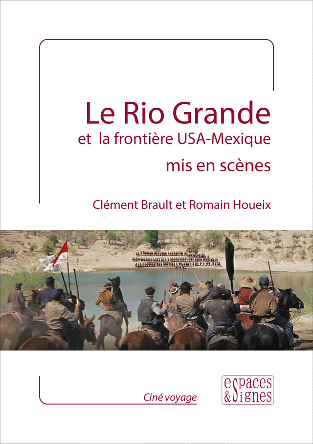 Le Rio Grande et la frontière USA - Mexique mis en scènes - Clément Brault, Romain Houeix - espaces&signes