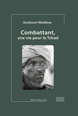 Combattant, une vie pour le Tchad (édition 2023, couverture cartonnée) - Goukouni Weddeye - espaces&signes