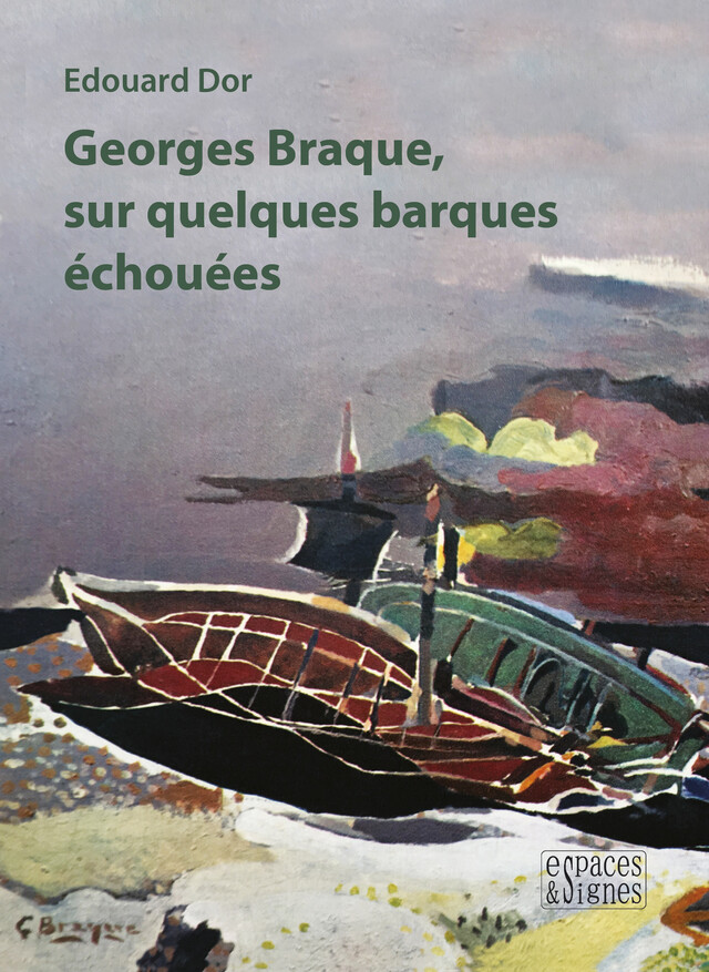 Georges Braque, sur quelques barques échouées - Edouard Dor - espaces&signes