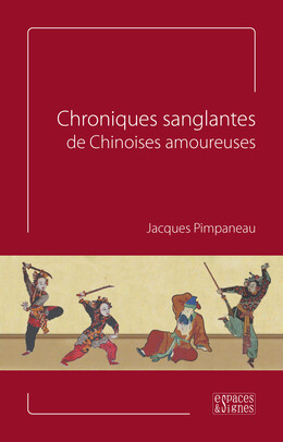 Chroniques sanglantes de Chinoises amoureuses - Jacques Pimpaneau - espaces&signes