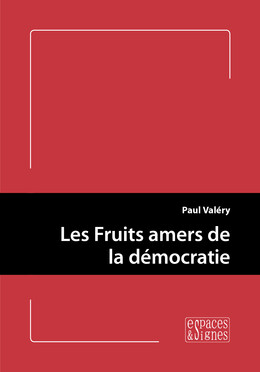 Les Fruits amers de la démocratie - Paul Valéry - espaces&signes