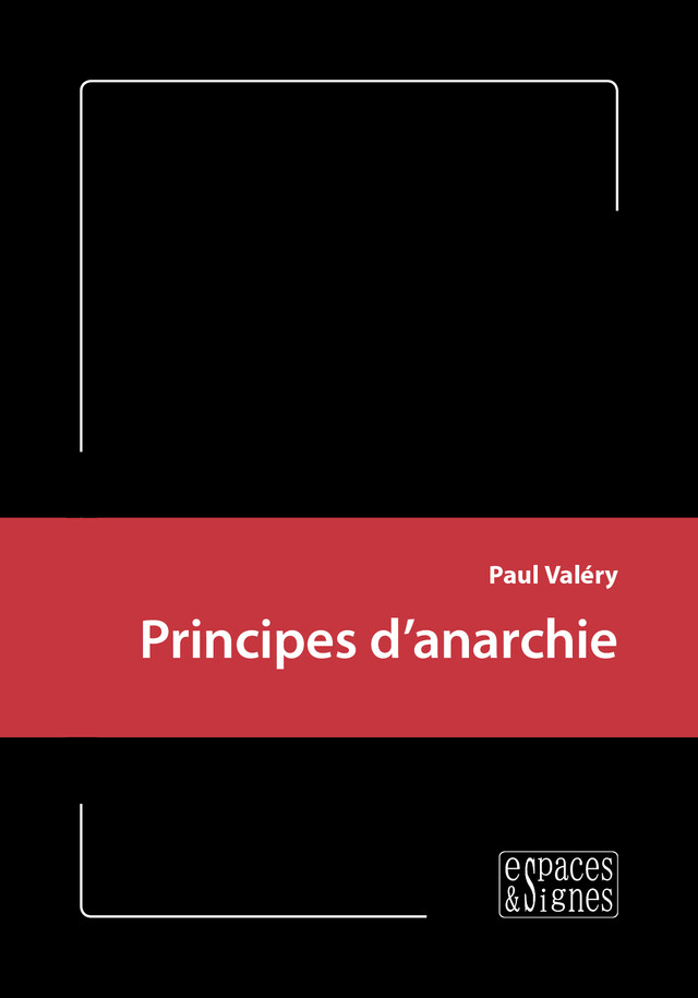 Principes d'anarchie - Paul Valéry - espaces&signes