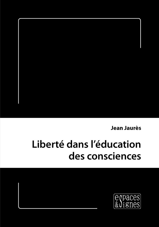 Liberté dans l'éducation des consciences - Jean Jaurès - espaces&signes
